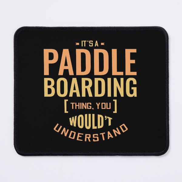 Item preview, Paddleboarding Paddleboard Paddle Water sports Gift designed and sold by TastefulTees.