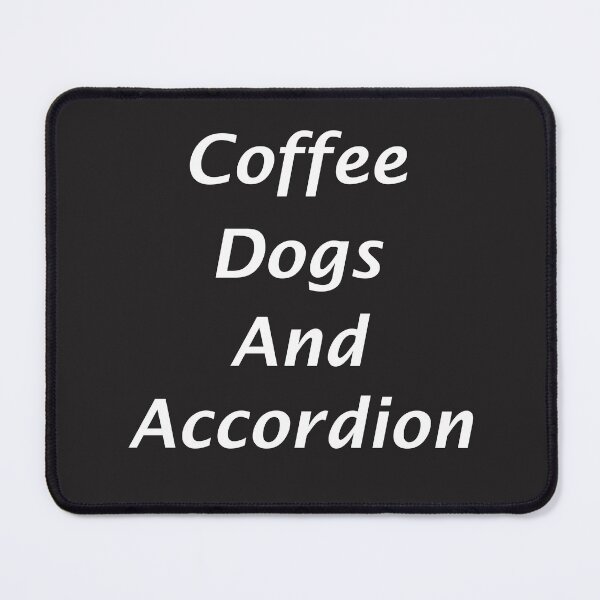Item preview, Accordion Coffee Dogs Musician Musical Instrument Funny Gift designed and sold by TastefulTees.