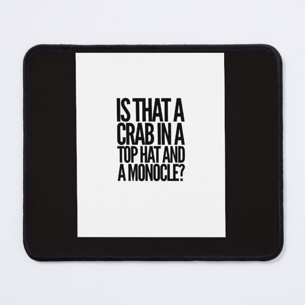 Item preview, Is That A Crab In A Top Hat And A Monocle Graphic   designed and sold by FunnyFarmTees.