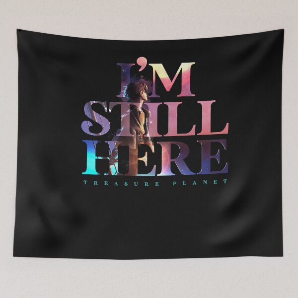 Item preview, Im Still Here - Treasure Planet Classic  designed and sold by ShelleyAndre.