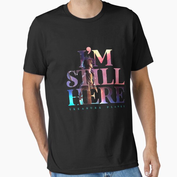 Item preview, Im Still Here - Treasure Planet Classic  designed and sold by ShelleyAndre.