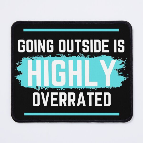 Item preview, GOING OUTSIDE IS HIGHLY OVERRATED designed and sold by Wheeler-Styl3.
