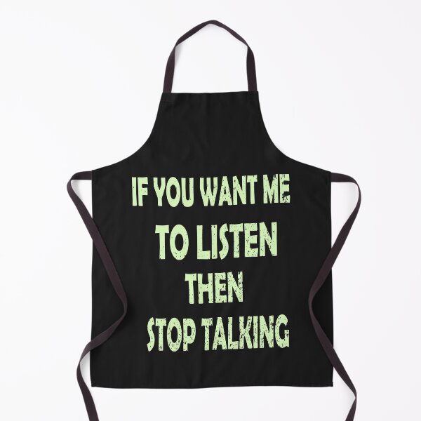 Item preview, If You Want Me To Listen Then Stop Talking- Funny If You Want me to listen Quotes  designed and sold by BahaaIB.
