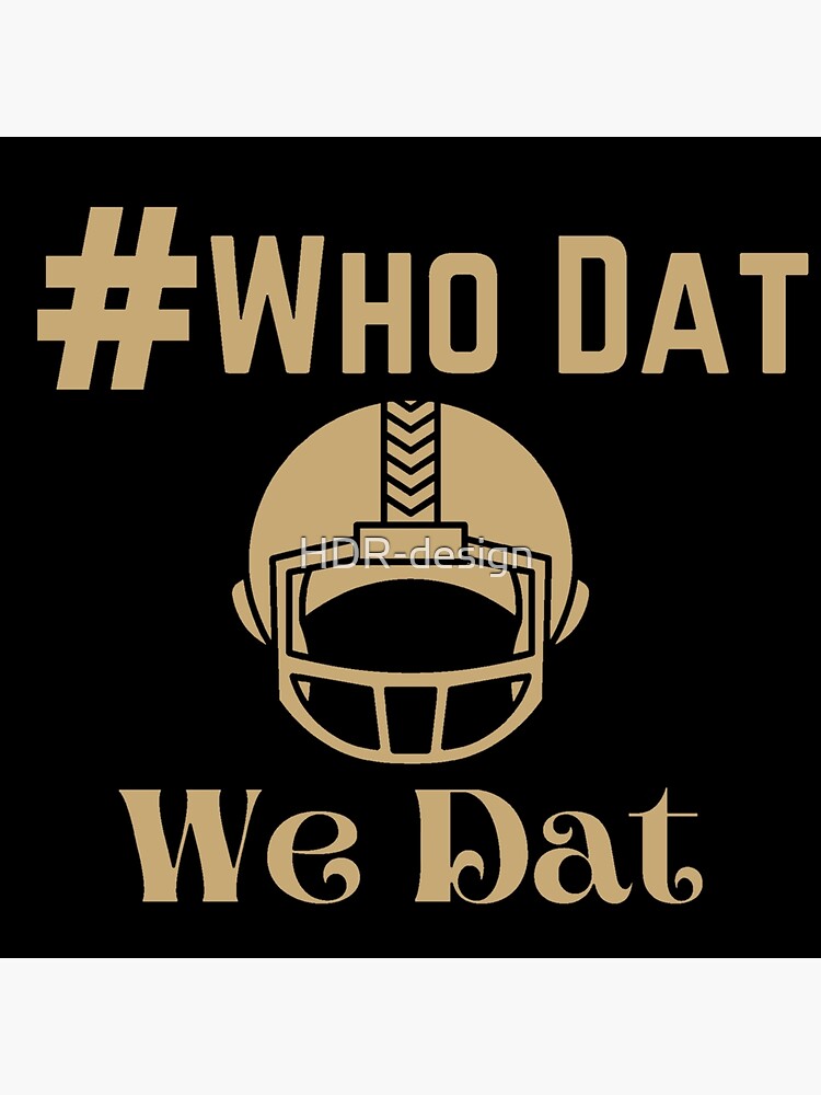 Who Dat we dat New Orleans saints | Essential T-Shirt