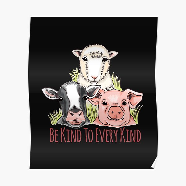 Kindness To Animals Posters for Sale | Redbubble