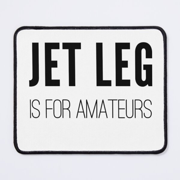 Artikelvorschau, Jet Leg ist für Amateure entworfen und verkauft von WearToExplore.