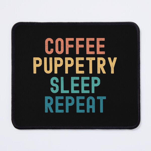 Item preview, Coffee Puppetry Sleep Repeat - Funny Puppetry & Coffee Gift designed and sold by kindxinn.