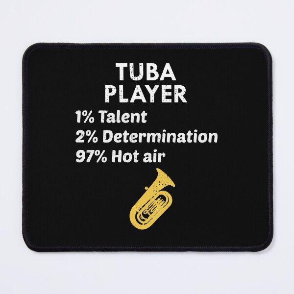 Item preview, Tuba Marching Band Player Musical Instrument Funny Saying Gift designed and sold by TastefulTees.