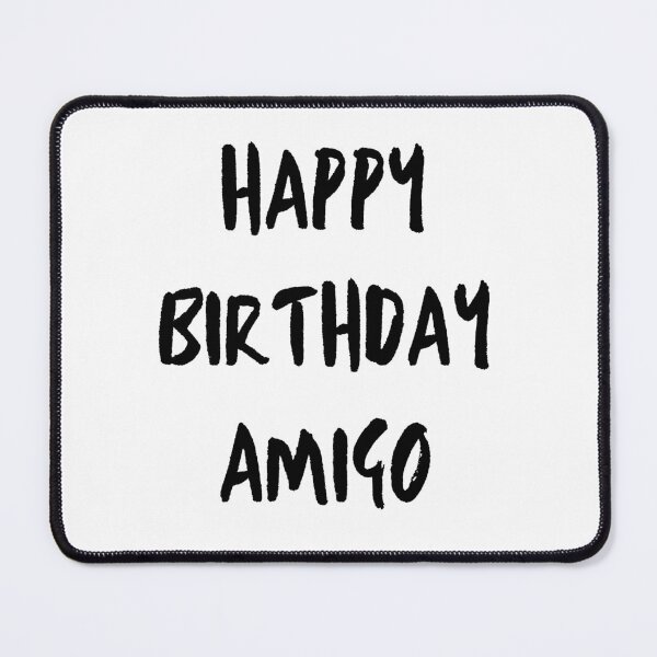 Item preview, happy birthday amigo designed and sold by MOHAMMEDAAMIR.