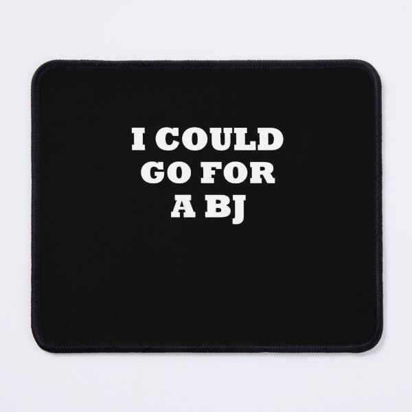 Item preview, I Could Go For A BJ designed and sold by Mouadox ★★★★★.