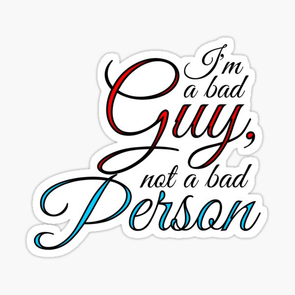 i-m-a-bad-guy-not-a-bad-person-sticker-for-sale-by-annashatova