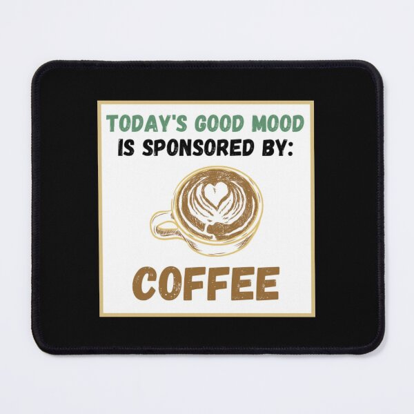 Item preview, Today's Good Mood Is Sponsored By: Coffee designed and sold by SmileWit.