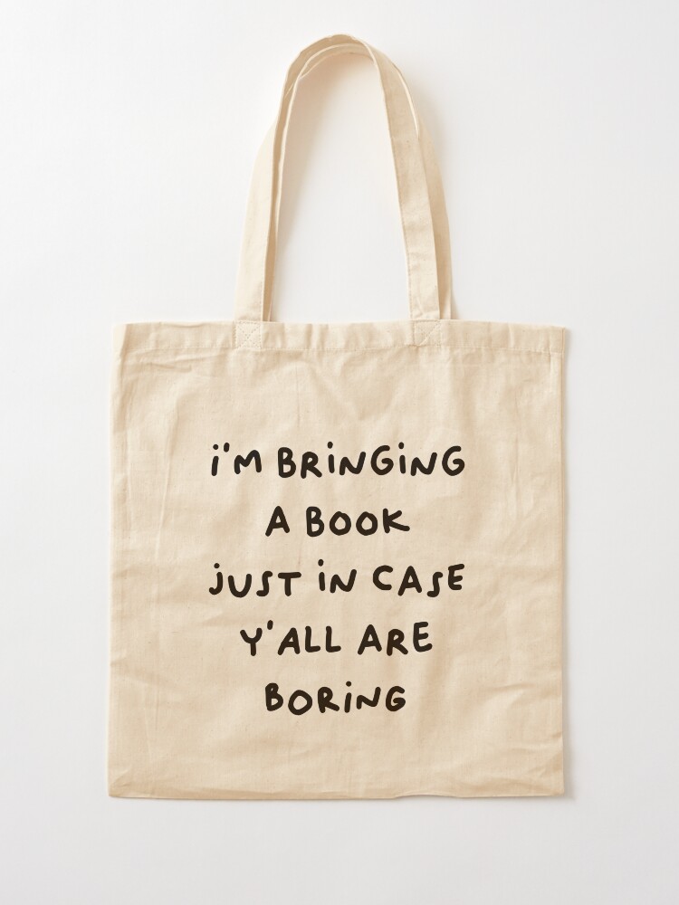 Thumbnail 2 of 5, Tote Bag, im bringing a just in case yall are boring designed and sold by indiebookster.