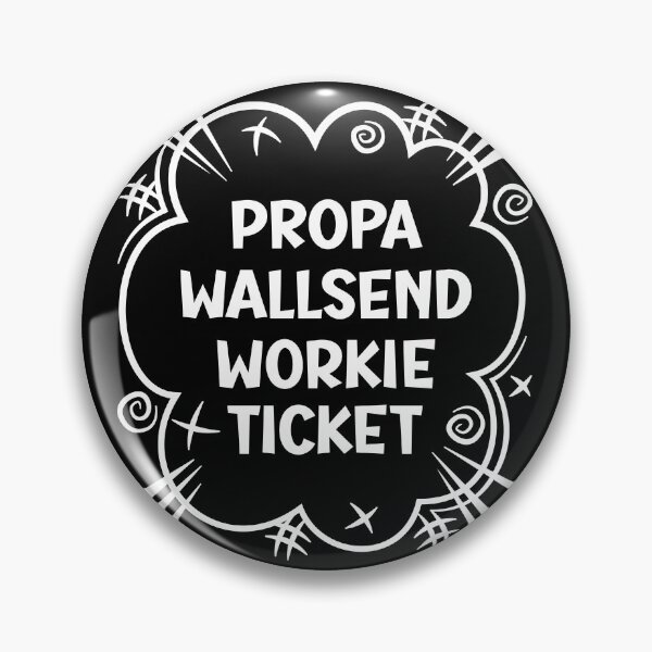 Item preview, PROPA WALLSEND WORKIE TICKET a cheeky design for people from Wallsend in the North East of England designed and sold by robimerch.
