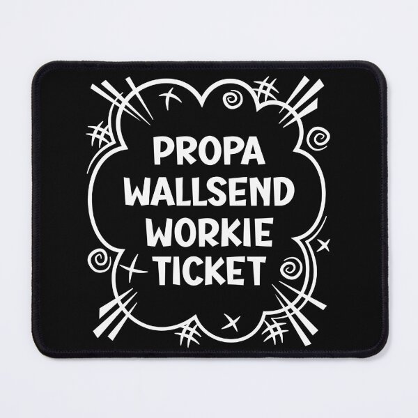 Item preview, PROPA WALLSEND WORKIE TICKET a cheeky design for people from Wallsend in the North East of England designed and sold by robimerch.