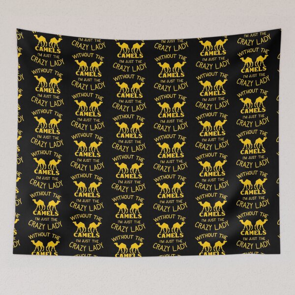 Item preview, Without the camels I'm just the crazy lady designed and sold by jazzydevil.