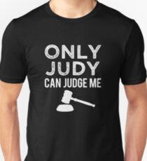 Only Judy can Judge Me funny saying Unisex T-Shirt