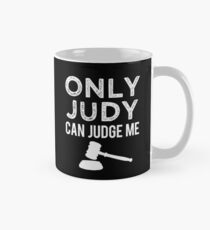 Only Judy can Judge Me funny saying Mug