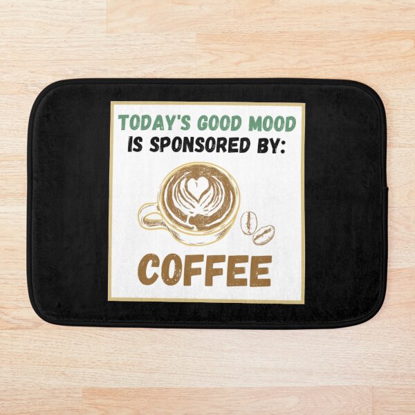 Item preview, Today's Good Mood Is Sponsored By: Coffee designed and sold by SmileWit.