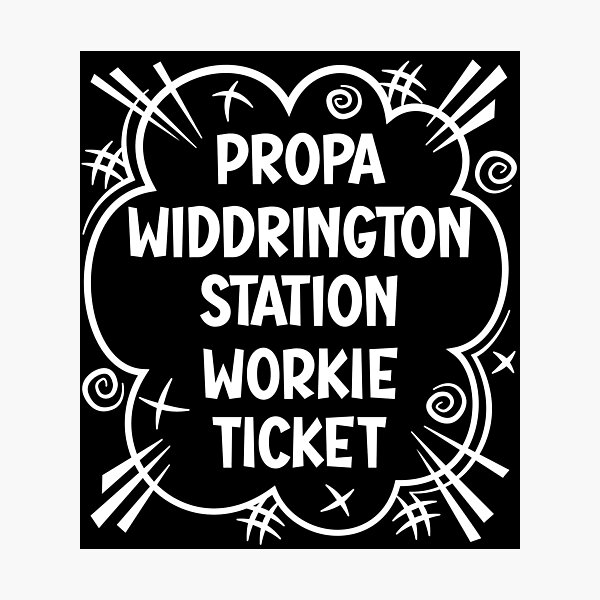 Item preview, PROPA WIDDRINGTON STATION WORKIE TICKET a cheeky design for people from Widdrington Station in the North East of England designed and sold by robimerch.