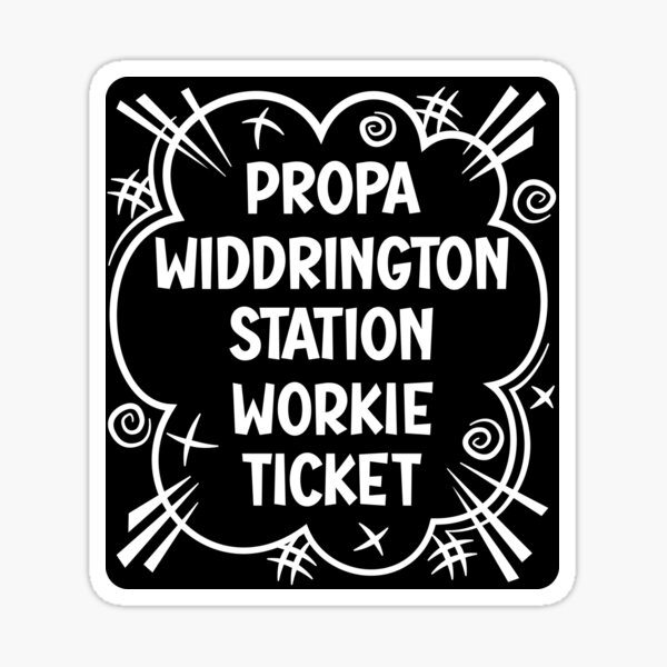 Item preview, PROPA WIDDRINGTON STATION WORKIE TICKET a cheeky design for people from Widdrington Station in the North East of England designed and sold by robimerch.