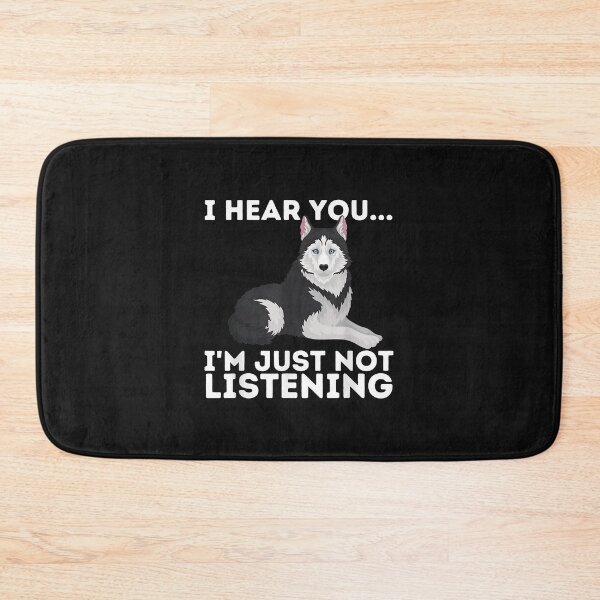 Item preview, I Hear You I'm just not listening Siberian Husky Lover Sibe designed and sold by Evrard123123.