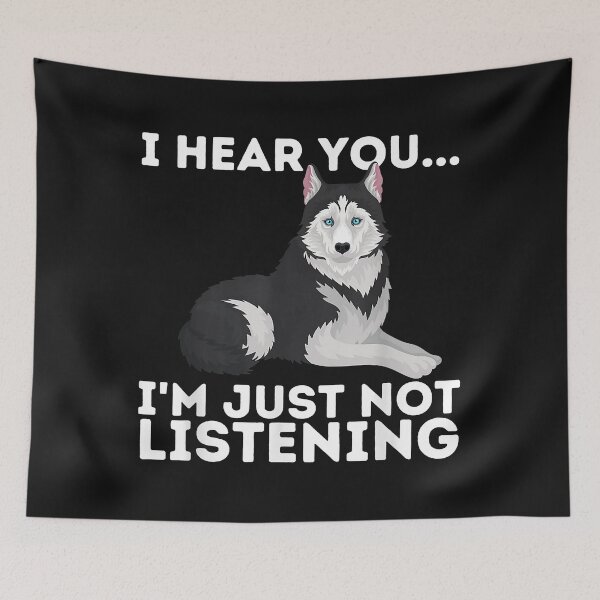 Item preview, I Hear You I'm just not listening Siberian Husky Lover Sibe designed and sold by Evrard123123.