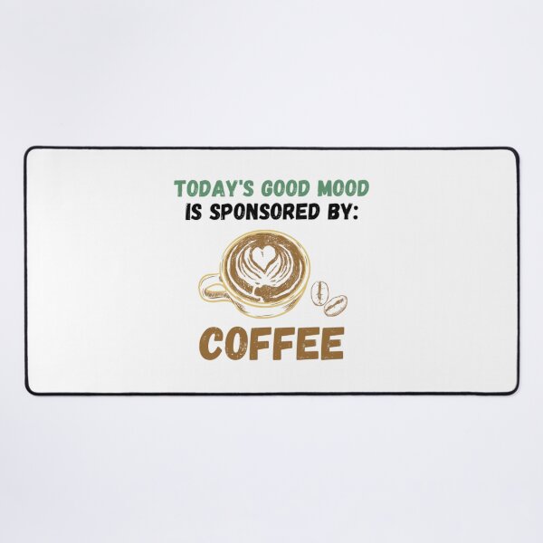 Item preview, Today's Good Mood Is Sponsored By: Coffee designed and sold by SmileWit.