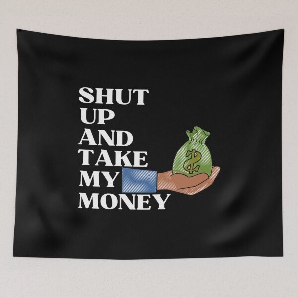 Item preview, Shut Up And Take My Money - Funny Cartoon designed and sold by Zyphrost ★★★★★ (✔).
