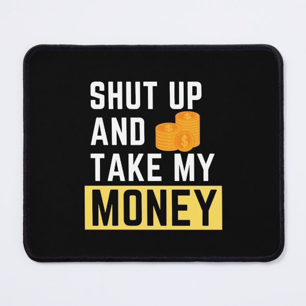 Item preview, Shut Up And Take My Money - Funny Cartoon designed and sold by Zyphrost ★★★★★ (✔).