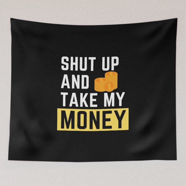 Item preview, Shut Up And Take My Money - Funny Cartoon designed and sold by Zyphrost ★★★★★ (✔).