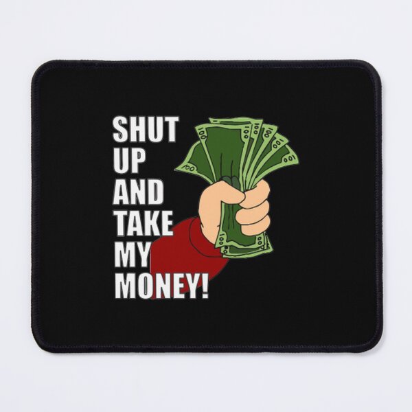 Item preview, Shut Up And Take My Money - Funny Cartoon designed and sold by Zyphrost ★★★★★ (✔).