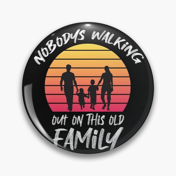 Item preview,  Nobody's Walking Out On This Fun Old Family  designed and sold by roosoth.