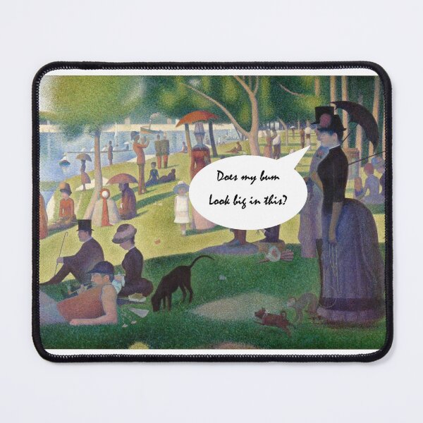 Item preview, Does my bum look big on the Grande Jatte? designed and sold by CheekySoandSo.