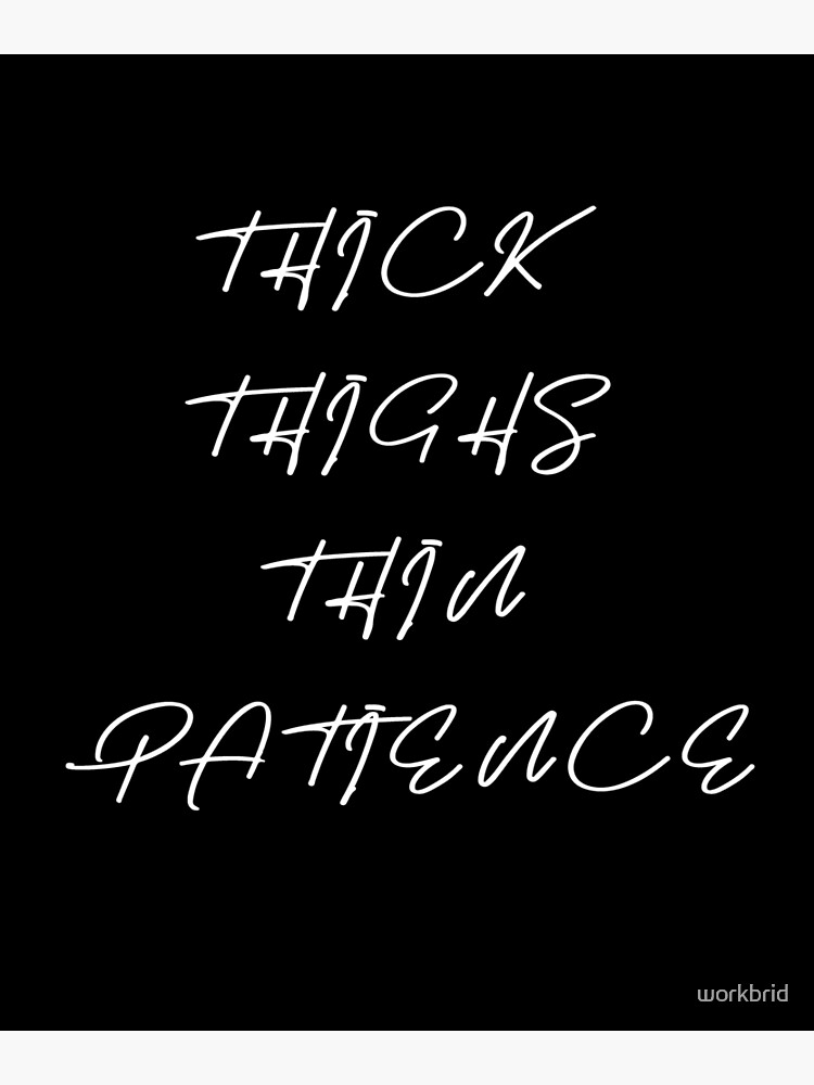 Thick Thighs Thin Patience | Poster