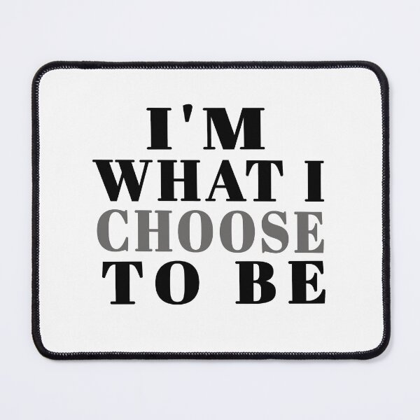 Item preview, I'M WHAT I CHOOSE TO BE- Free will advocator designed and sold by The Bookworm Store.