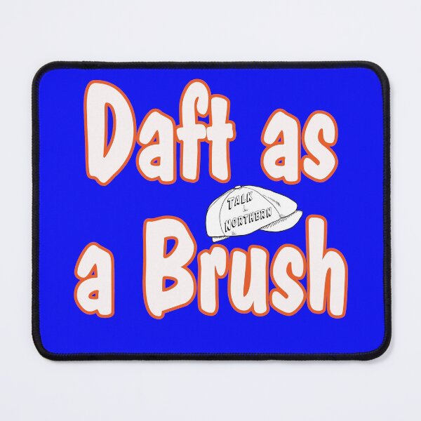 Item preview, Talk Northern Daft as a Brush designed and sold by captainpeter.