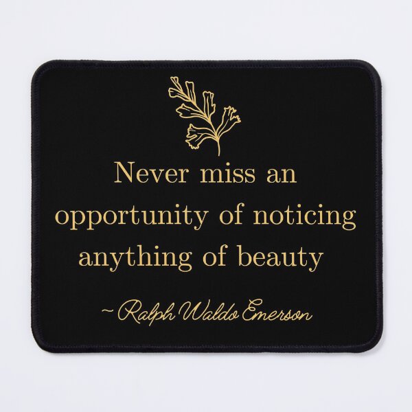 Item preview, Never Miss The Opportunity Of Noticing Anything Of Beauty Emerson Quote Text Design designed and sold by EarthArtDesigns.