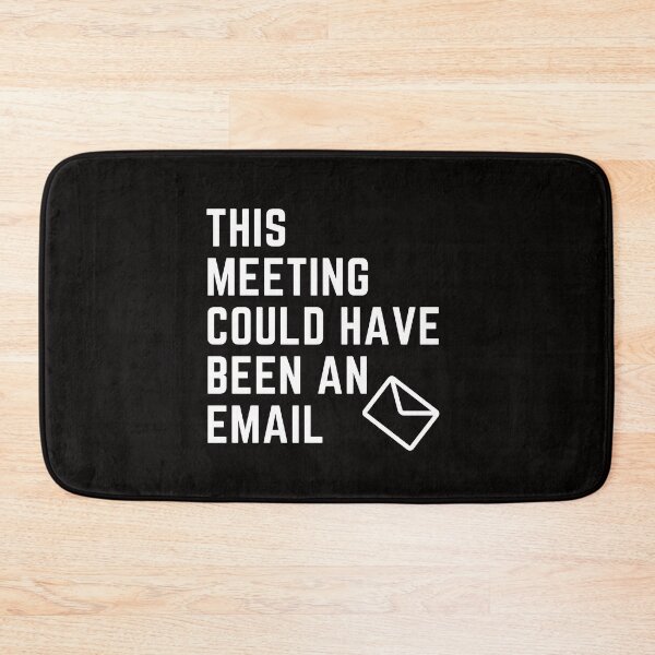 Item preview, This Meeting Could Have Been An Email - Funny Sarcastic designed and sold by Zyphrost ★★★★★ (✔).