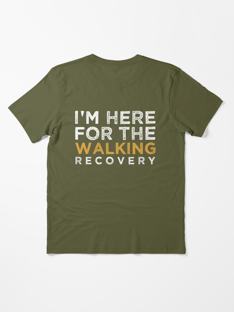 I'm Here For The Walking Recovery Awareness T-Shirt