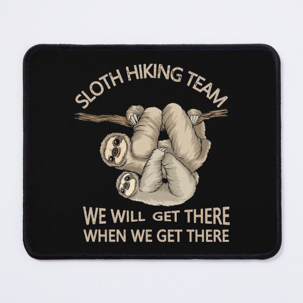 Item preview, Sloth Hiking Team We Will Get There When We Get There designed and sold by franktact.