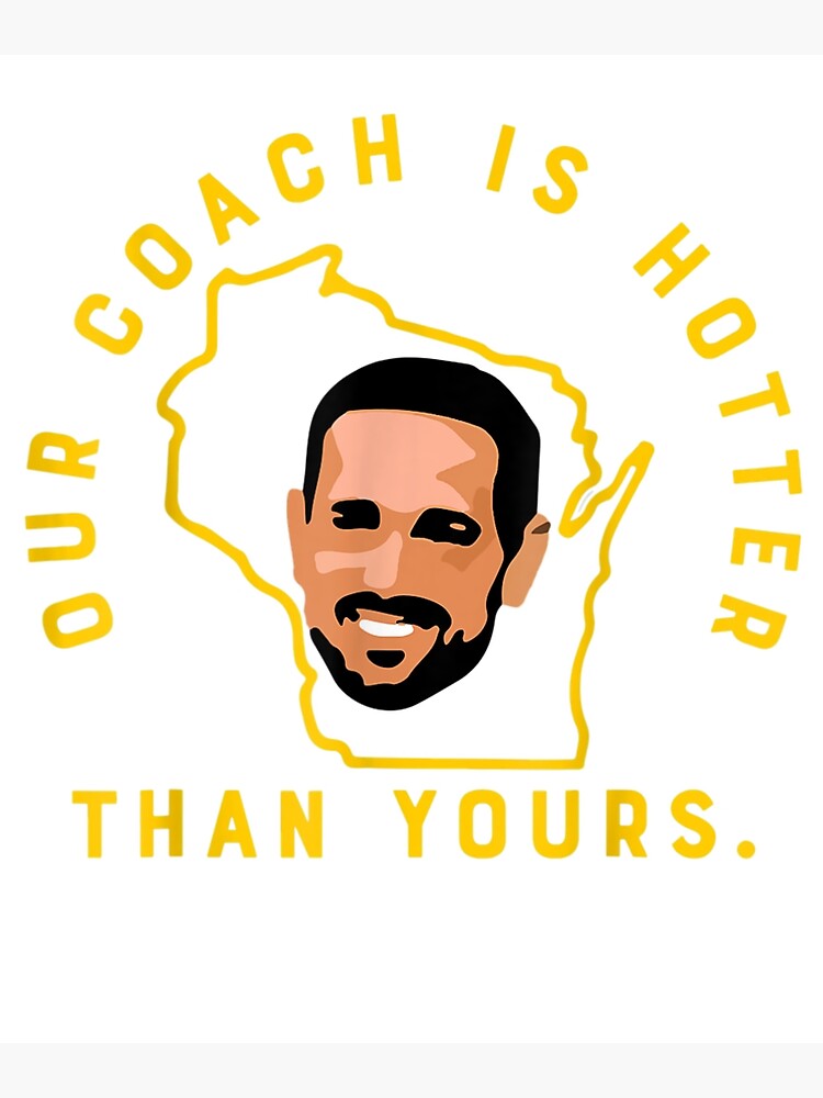 Our Coach is Hotter Than Yours ' Poster for Sale by CarlFio
