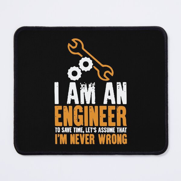 Item preview, I Am An Engineer To Save Time, Let's Assume That I'm Never Wrong designed and sold by Creativenetic.