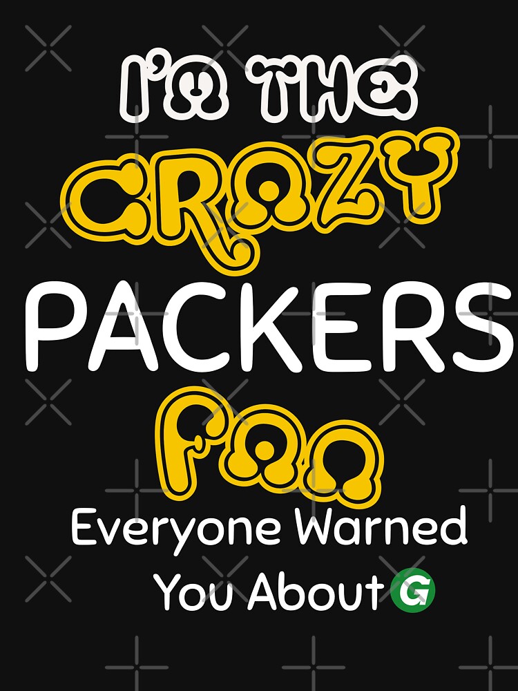 packers run the north, I'm The Crazy Fan | Essential T-Shirt