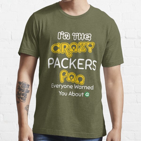 packers run the north, I'm The Crazy Fan | Essential T-Shirt