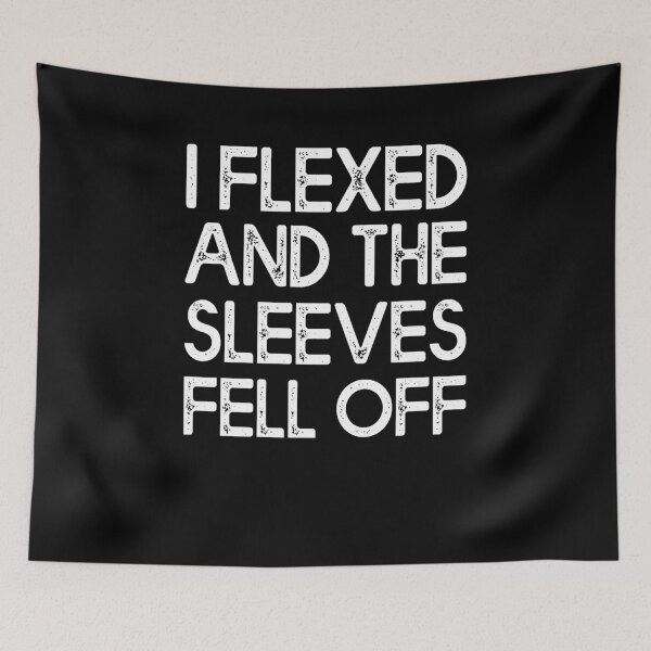 Item preview, I Flexed and The Sleeves Fell Off | Funny Fitness Gym Workout designed and sold by Estrytee.