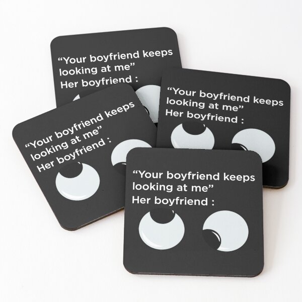 Item preview, Your Boyfriend Keeps Looking At Me designed and sold by pparelLogo.