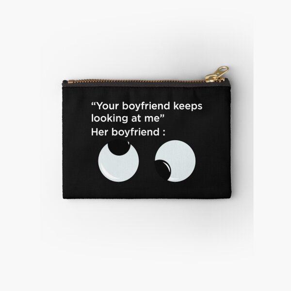 Item preview, Your Boyfriend Keeps Looking At Me designed and sold by pparelLogo.