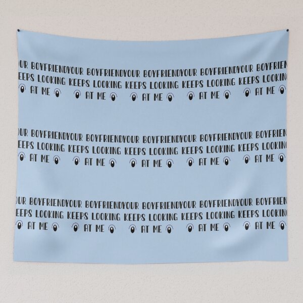 Item preview, Your Boyfriend Keeps Looking At Me designed and sold by pparelLogo.