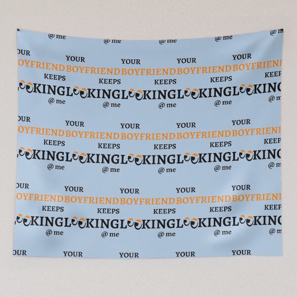 Item preview, Your Boyfriend Keeps Looking At Me designed and sold by pparelLogo.